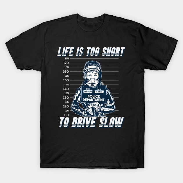 Life's too short to drive slow T-Shirt by Emmi Fox Designs